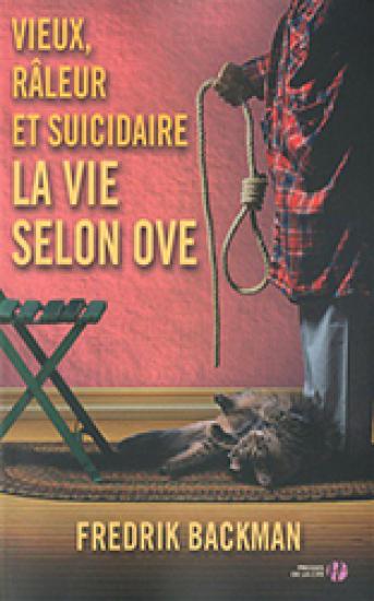 Vieux, r&acirc;leur et suicidaire - La vie selon Ove