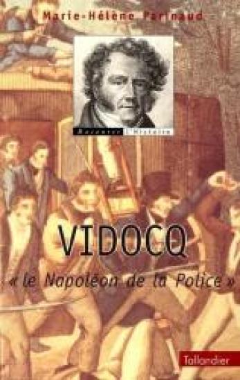 Vidocq, le Napol&eacute;on de la Police