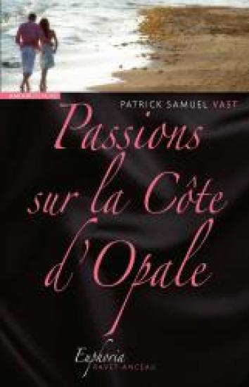 Passions sur la C&ocirc;te d'Opale